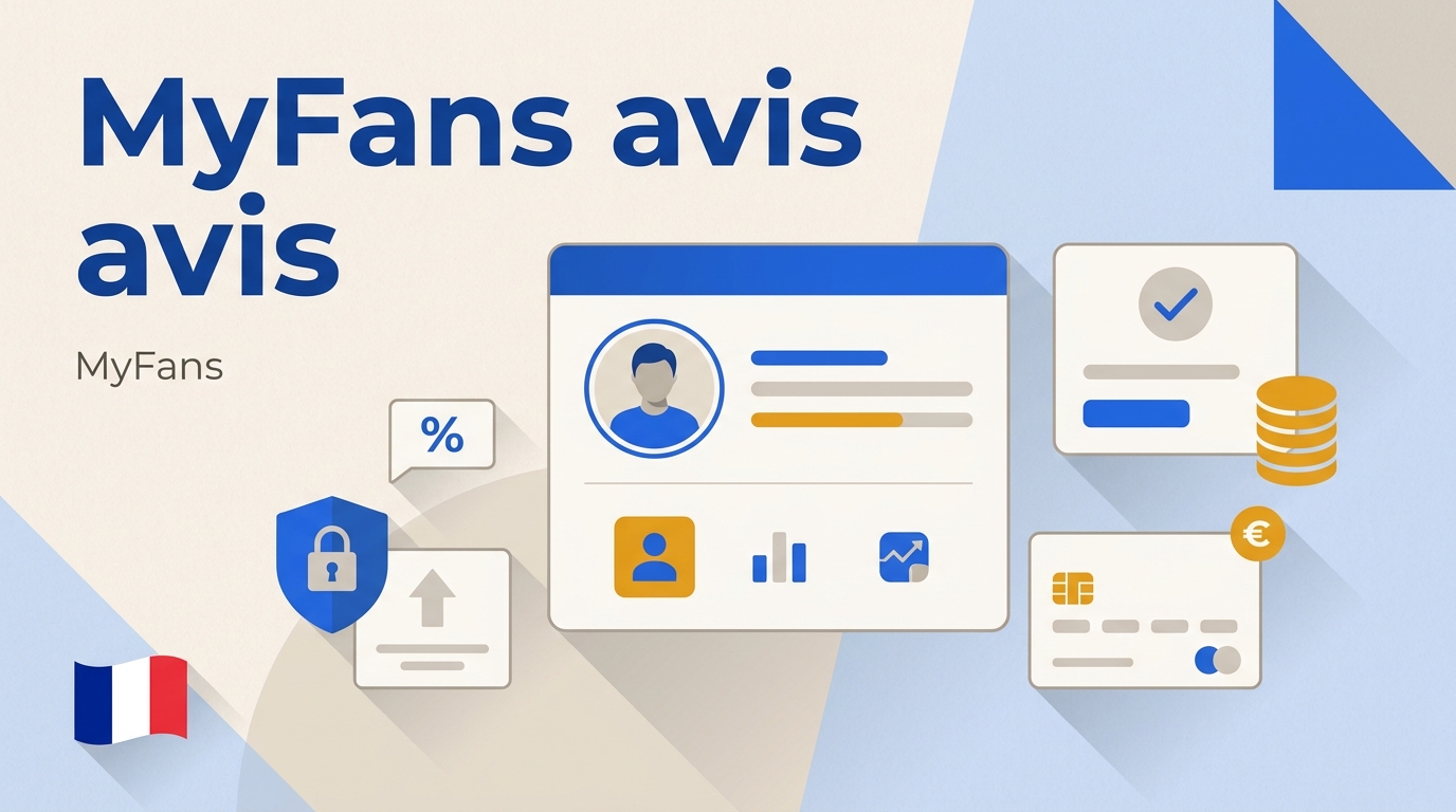 MyFans avis : fonctionnement, frais, sécurité et accès depuis la France